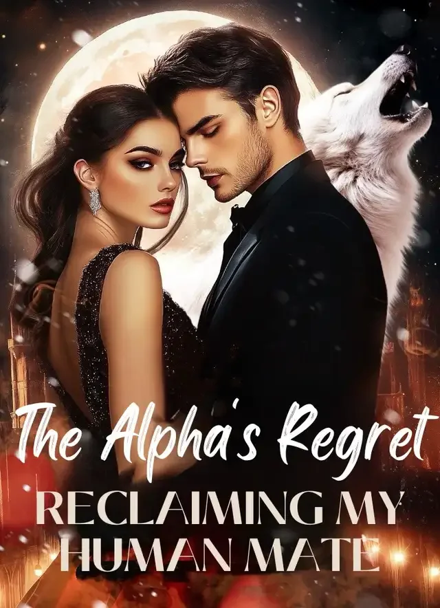 The Alpha's Regret：Reclaiming My Human Mate