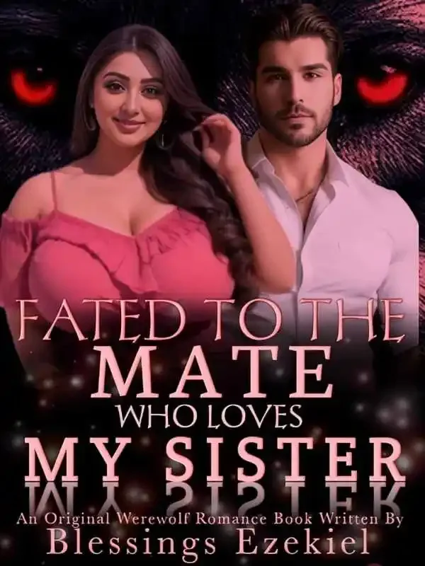 Fated To The Mate Who Loves My Sister